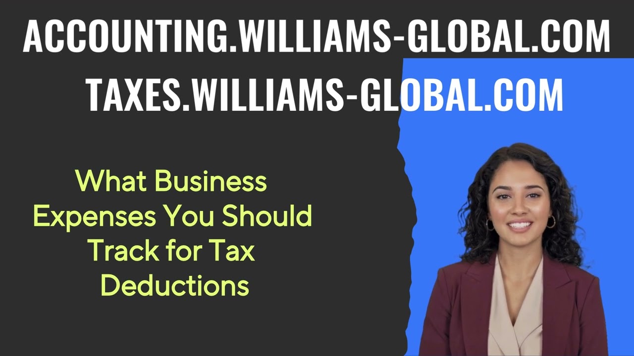 What Business Expenses You Should Track for Tax Deductions | Williams Global Tax Tips