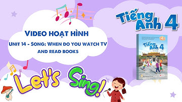 VIDEO HOẠT HÌNH LỚP 4 - Unit 14 - Song: When do you watch TV and read books
