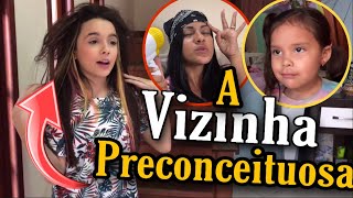 A vizinha Preconceituosa - Novelinha - Ft. Jaqueline e Valentina Sobrinho