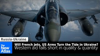 Will French Jets, Additional US Arms Help Change the Tide in Ukraine?