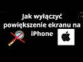 Jak wyłączyć powiększenie ekranu na iPhone – pełny poradnik