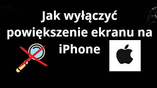 Jak wyłączyć powiększenie ekranu na iPhone – pełny poradnik