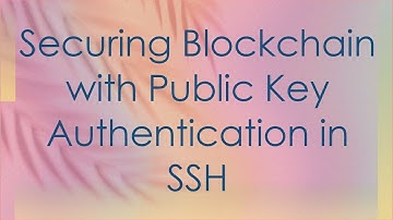 Securing Blockchain with Public Key Authentication in SSH