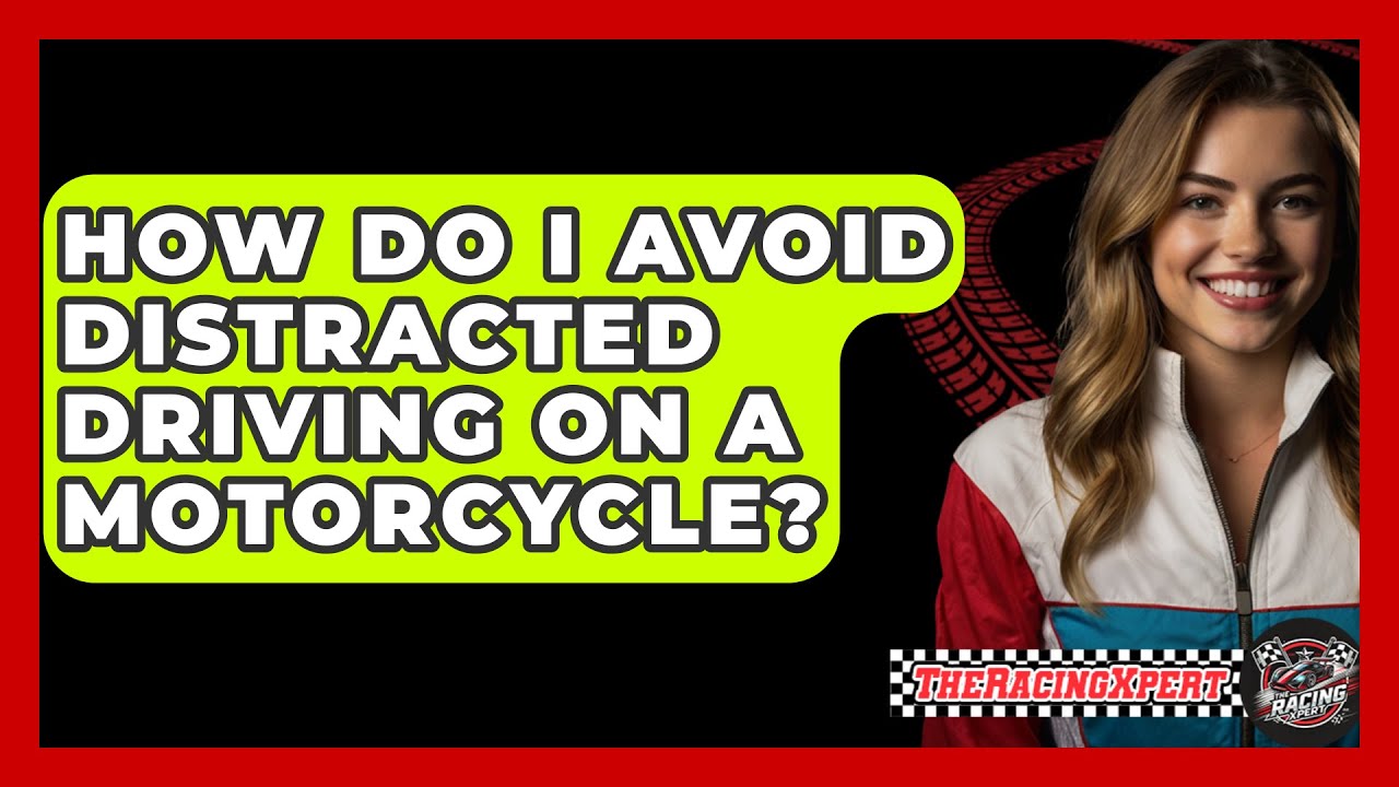 How Do I Avoid Distracted Driving On A Motorcycle? - The Racing Xpert