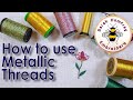 How do I use metallic effect threads without pulling my hair out? | Hand embroidery tutorial