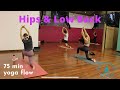 75 Minute Yoga Class - Yang Yin Hips & Low Back