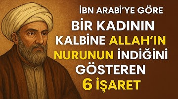 Bir Kadının Kalbine Allah’ın Nurunun İndiğini Gösteren 6 İşaret | İbn Arabî’ye Göre