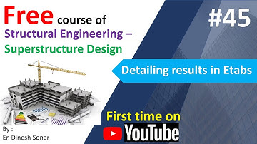 45 Detailing results in Etabs II Structural Engineering Courses