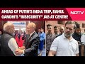 Rahul Gandhi News | Ahead Of Putin's India Trip, Rahul Gandhi's "Insecurity" Jab At Centre