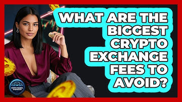 What Are The Biggest Crypto Exchange Fees To Avoid? - Crypto Trading Strategists