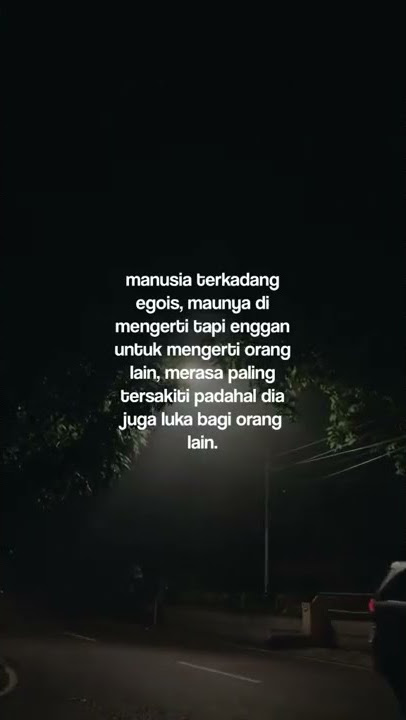 story whatsapp//manusia terkadang egois