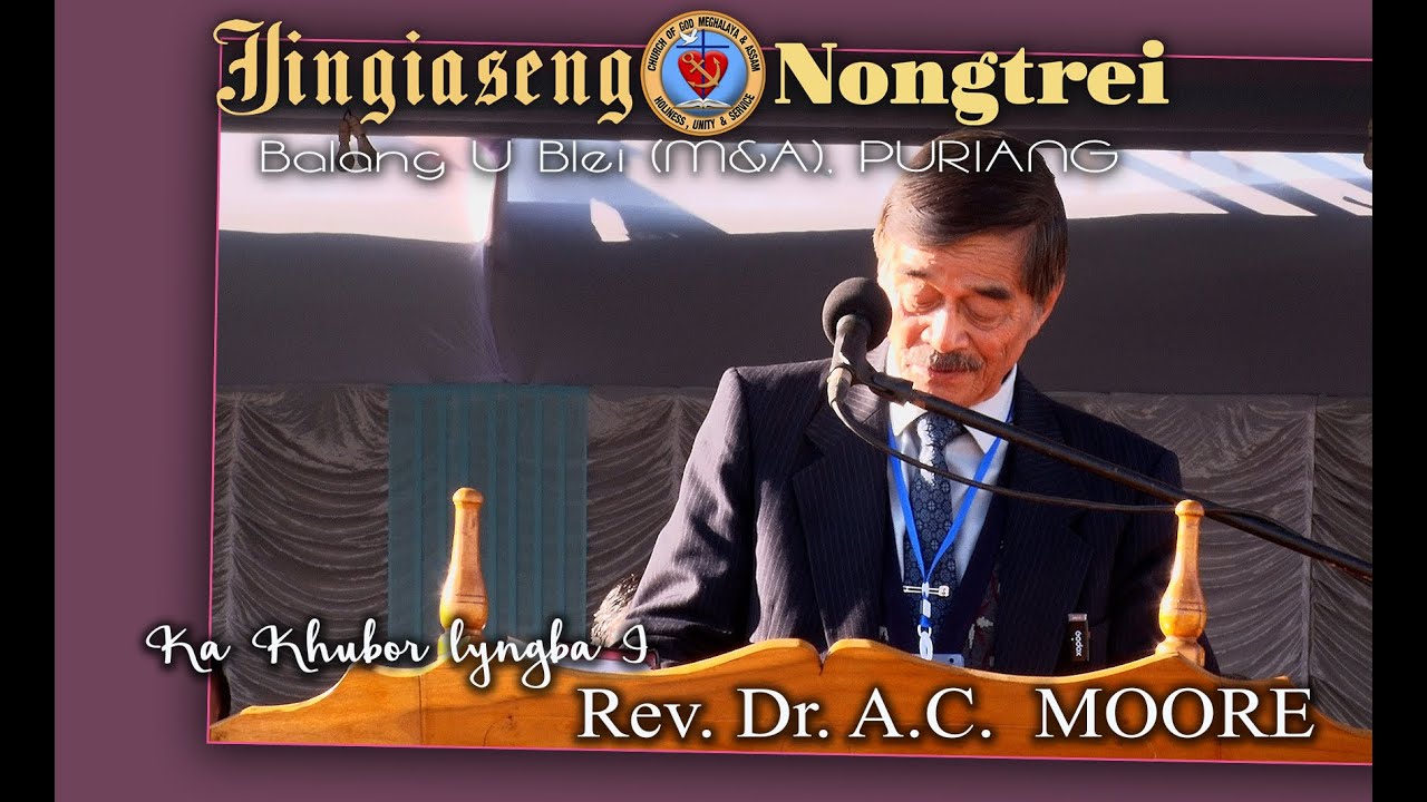 KA KHUBOR LYNGBA I Rev. Dr. A.C. MOORE | SUNDAY 1 :30 PM | JINGIASENG NONGTREI 2025 | PURIANG