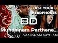 Mundhinam Parthene | Vaaranam Aayiram -Trip Nation | 8D AUDIO🎧