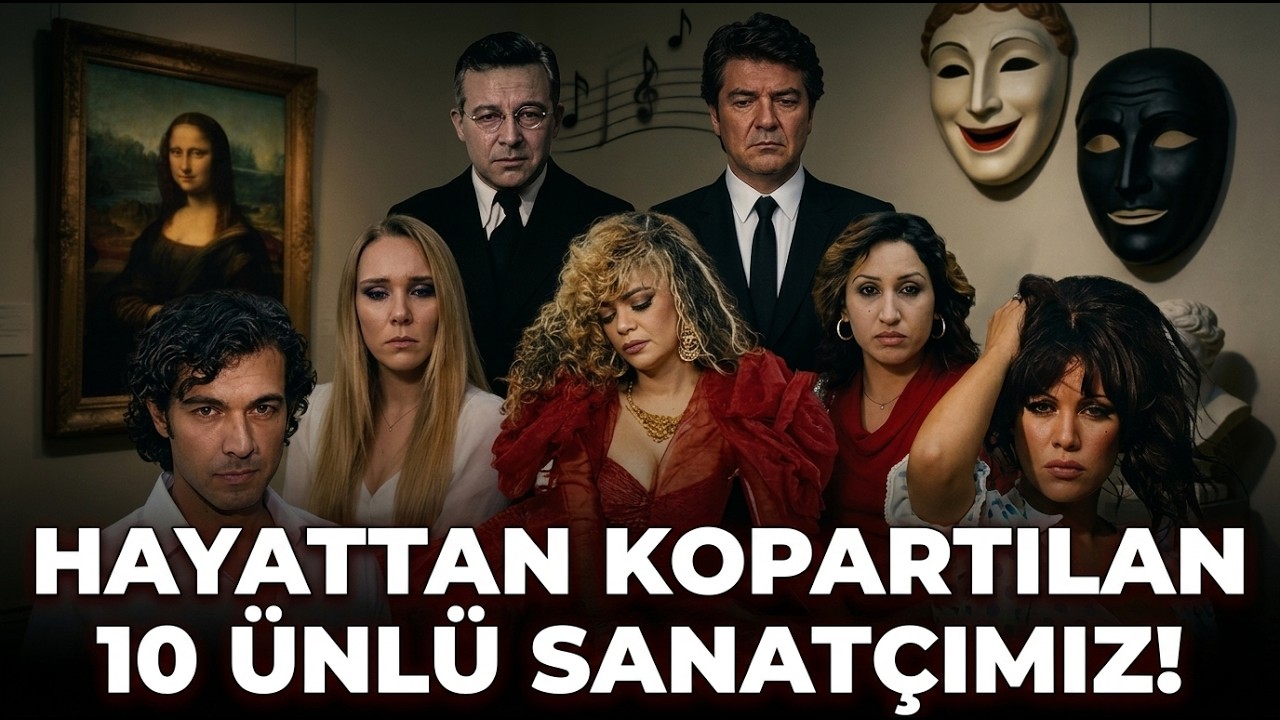 Hayatları Ellerinden Alınan 10 Ünlü Sanatçımız!