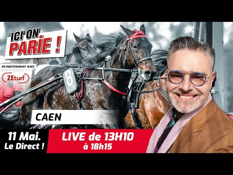 ICI on PARIE ! Caen, Quinté+ et pronostics en live de l'hippodrome, Samedi 11 Mai 2024