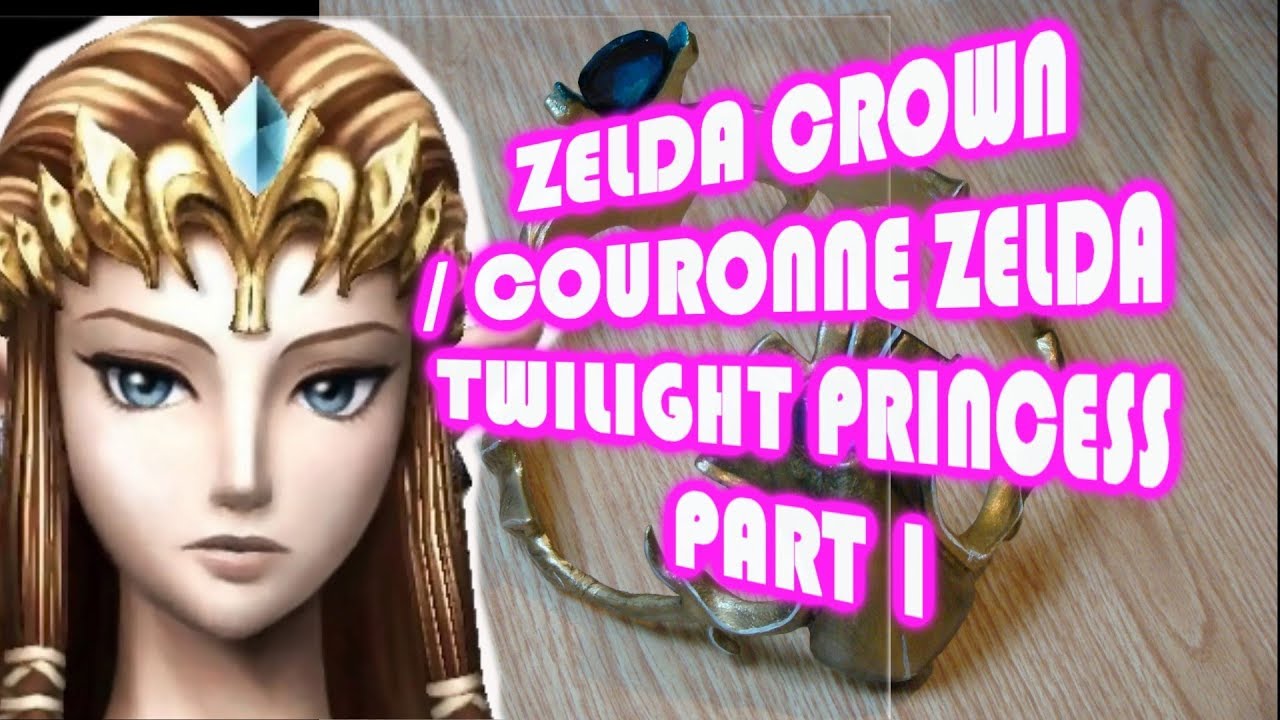 PRINCESS ZELDA COSPLAY crown part 1/réaliser la couronne de zelda ...