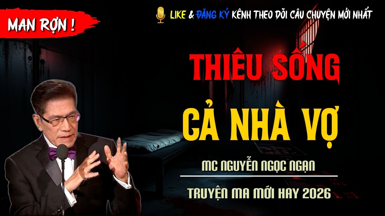 TRUYỆN MA MỚI : THIÊU SỐNG CẢ NHÀ VỢ | TRUYỆN KINH DỊ CÓ THẬT MC NGUYỄN NGỌC NGẠN