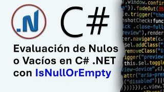 Evaluar nulos y vacíos con IsNullOrEmpty en C# .NET