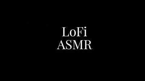My First ASMR Video | LoFi #ASMR