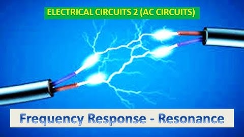 Electrical Circuits 2 (AC Circuits) | Frequency Response - Resonance