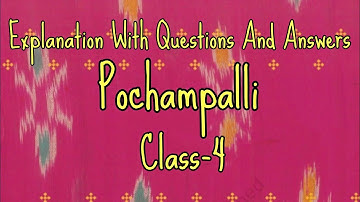 Pochampalli, Class 4 | Explanation With Questions And Answers | E.V.S (NCERT)