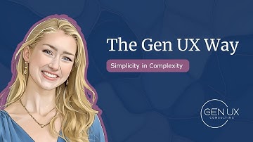 The Gen UX Way | Simplicity in Complexity