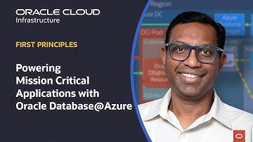 First Principles: Powering Mission Critical Applications with Oracle Database @ Azure