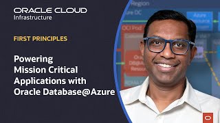 First Principles: Powering Mission Critical Applications with Oracle Database @ Azure