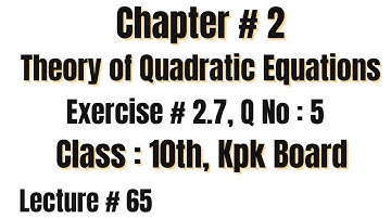 Exercise 2.7 Q5 || Class 10 KPK Board | Chapter 2: Theory of Quadratic Equations" #maths #algebra