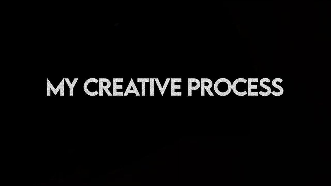 My Creative Process - YouTube
