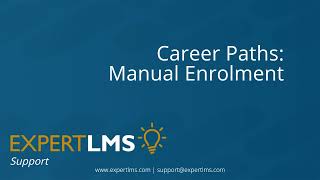 Expert LMS Support - Career Paths: Manual Enrolment