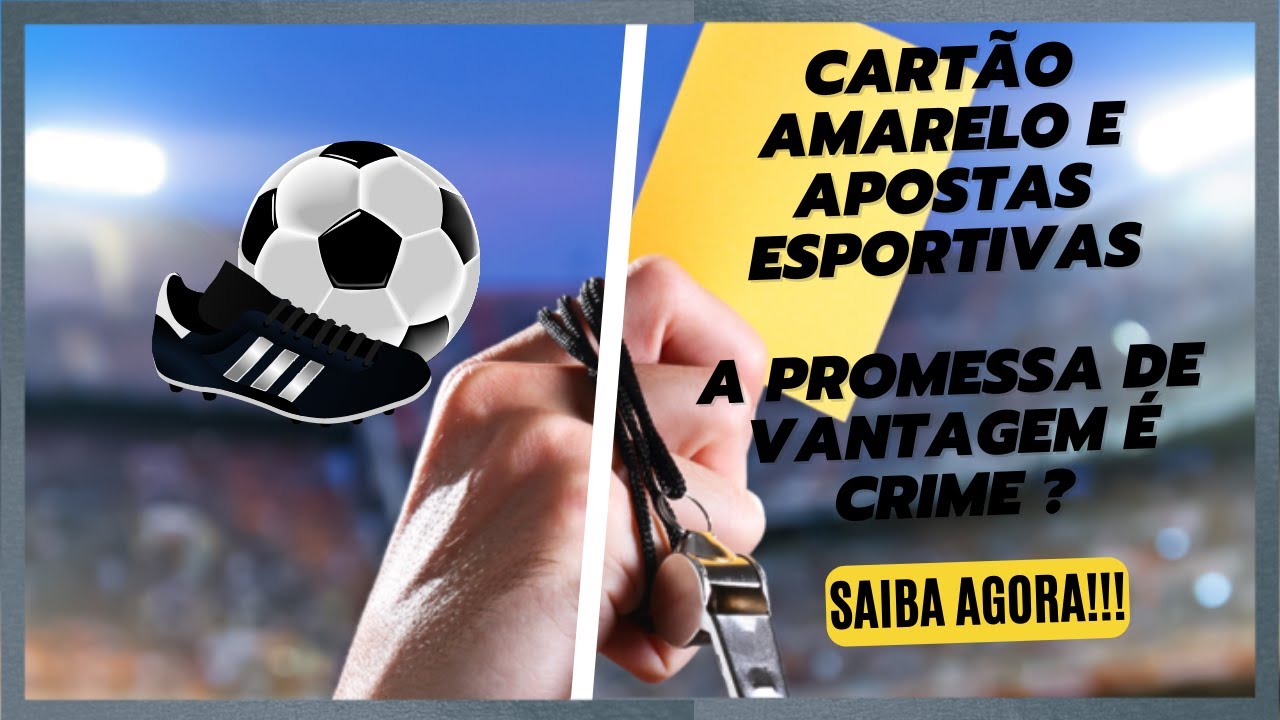 Jogador ao receber cartão amarelo mediante vantagem indevida comete crime?  ENTENDA AGORA