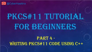 PKCS#11 Tutorial for Beginners | Video-4 : Writing PKCS#11 code using C++