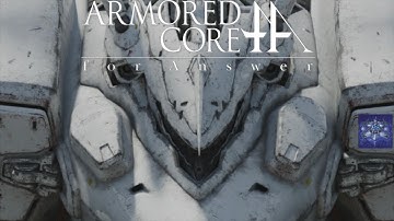 【 Armored Core For Answer 】 Leos Klein, all those silly legends...they begin today!