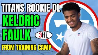 Titans Rookie DL Keldric Faulk Reacts to First NFL Training Camp