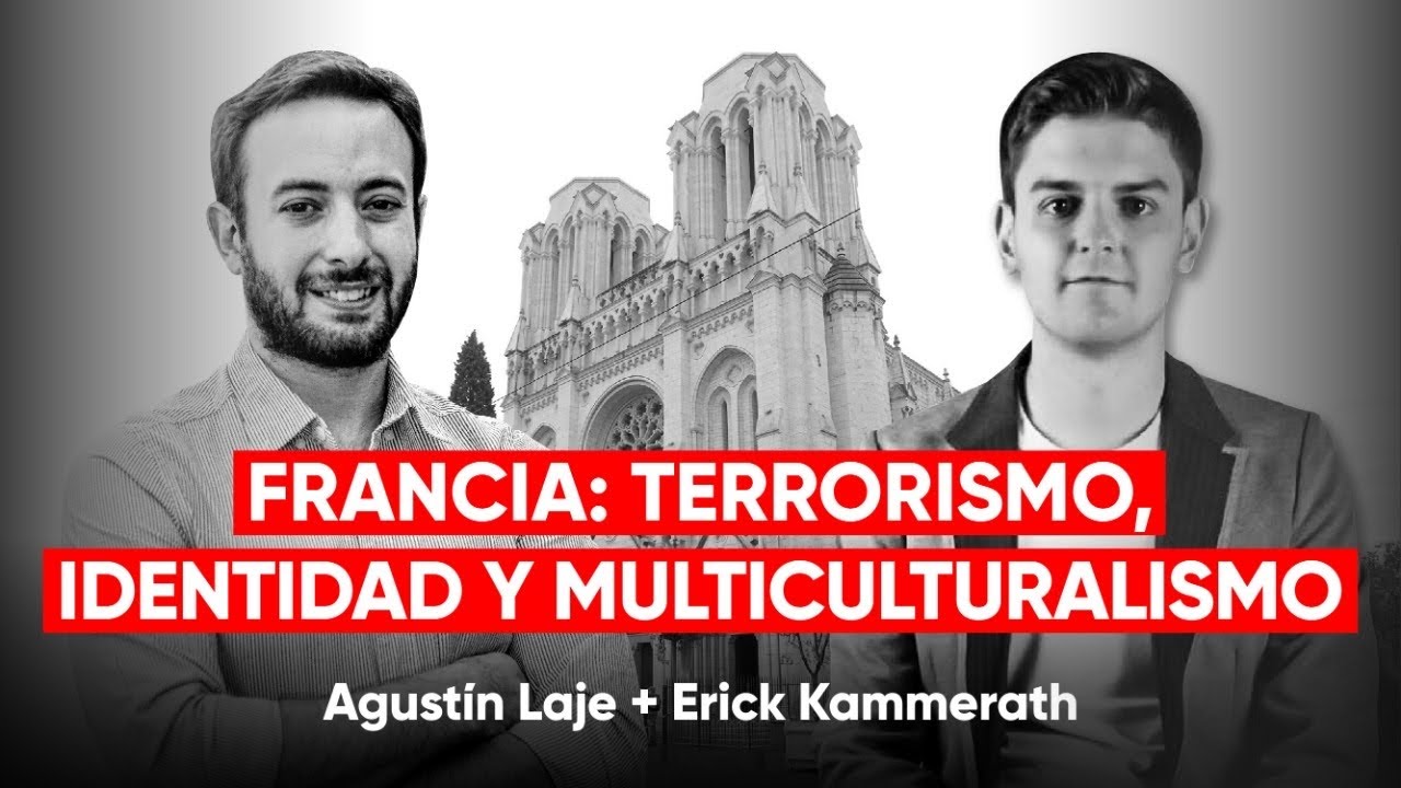 Francia: terrorismo, identidad y multiculturalismo | Agustín Laje y Erick Kammerath
