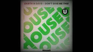 Download Lagu Earth n Days – Don't Give Me This (Extended Mix) MP3