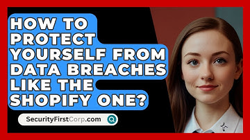 How To Protect Yourself From Data Breaches Like The Shopify One? - SecurityFirstCorp.com