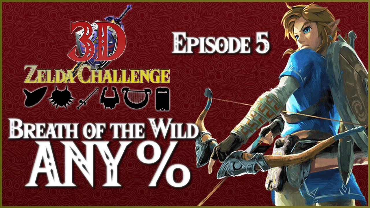 Journey to the 3D Zelda Challenge: Episode 5 - Breath of the Wild Any%