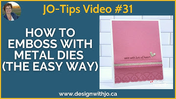 How to Emboss with Metal Dies (The Easy Way ) JO-Tips #31
