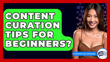 Content Curation Tips For Beginners? - Everyday-Networking