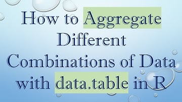 How to Aggregate Different Combinations of Data with data.table in R