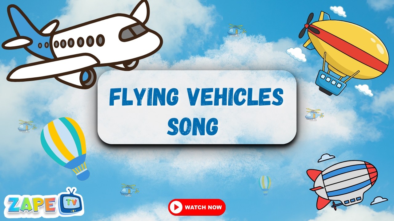 Flying Vehicles Song for Kids | Airplane, Helicopter, Balloon & Rocket 🚀✈️🎈 | Zape TV