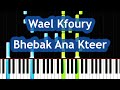 Wael Kfoury Bhebak Ana Kteer Piano Tutorial وائل كفورى بحبك انا كتير 