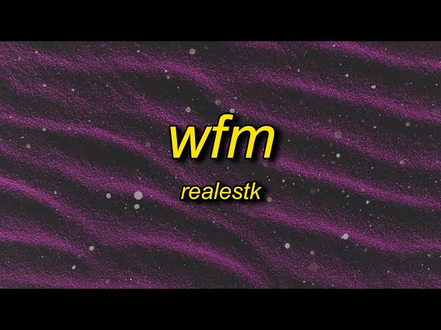 RealestK - WFM (Lyrics) 