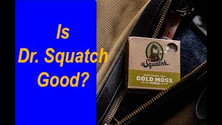 Is Dr. Squatch Good? Find out in the BS-Free Review