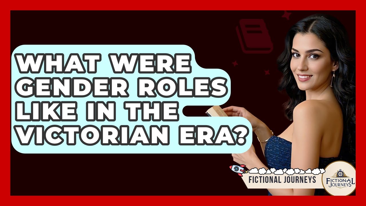Какими были гендерные роли в викторианскую эпоху? — Вымышленные путешествия