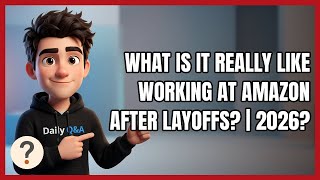 What Is It Really Like Working at Amazon After Layoffs? | 2026