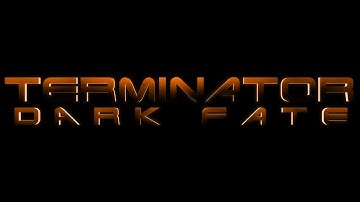TERMINATOR: DARK FATE - Title Sequence | MOVIE EDIT