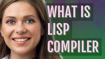 Lisp compiler | meaning of Lisp compiler